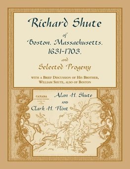 Richard Shute of Boston, MA, 1631-1703 and Selected Progeny