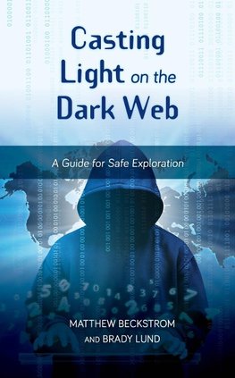 CASTING LIGHT ON THE DARK WEB