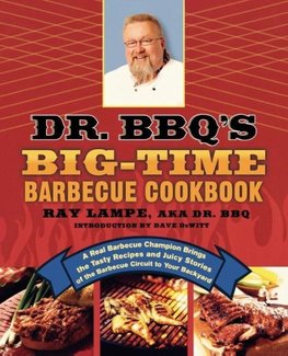 Dr. BBQ's Big-Time Barbecue Cookbook