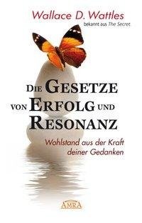 Die Gesetze von Erfolg und Resonanz (Neuausgabe zum 10-jährigen Buchjubiläum)