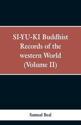 SI-YU-KI Buddhist records of the Western world. (Volume II)