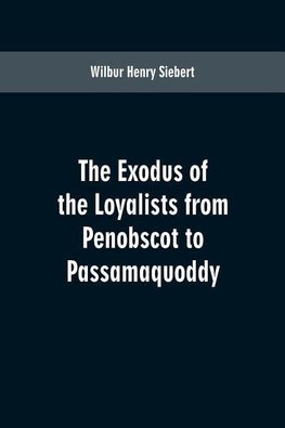 The Exodus of the Loyalists from Penobscot to Passamaquoddy