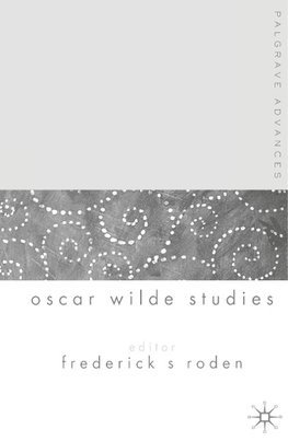 Palgrave Advances in Oscar Wilde Studies