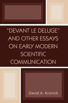 Devant Le Deluge and Other Essays on Early Modern Scientific Communication