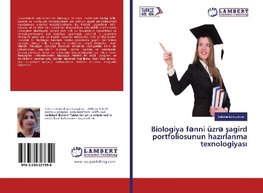 Biologiya f¿nni üzr¿ sagird portfoliosunun hazirlanma texnologiyasi