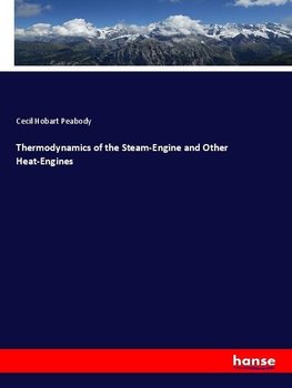 Thermodynamics of the Steam-Engine and Other Heat-Engines