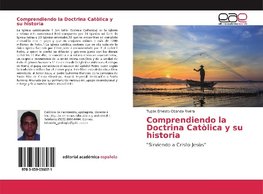 Comprendiendo la Doctrina Catòlica y su historia