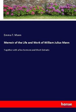 Memoir of the Life and Work of William Julius Mann