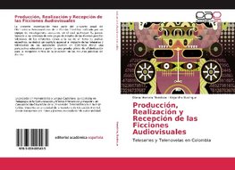 Producción, Realización y Recepción de las Ficciones Audiovisuales