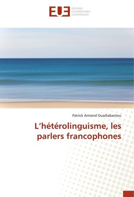 L'hétérolinguisme, les parlers francophones