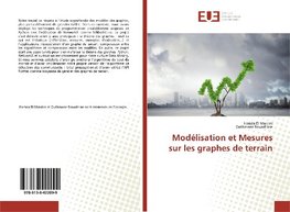 Modélisation et Mesures sur les graphes de terrain