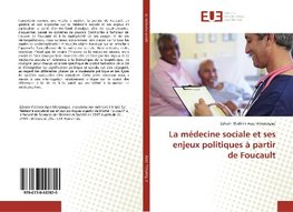 La médecine sociale et ses enjeux politiques à partir de Foucault