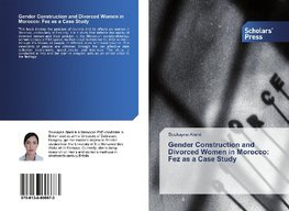 Gender Construction and Divorced Women in Morocco: Fez as a Case Study