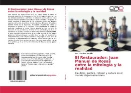 El Restaurador: Juan Manuel de Rosas entre la mitología y la realidad