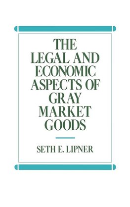 The Legal and Economic Aspects of Gray Market Goods