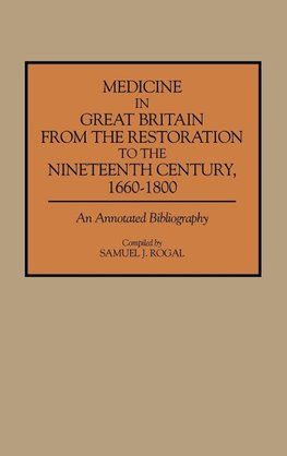 Medicine in Great Britain from the Restoration to the Nineteenth Century, 1660-1800