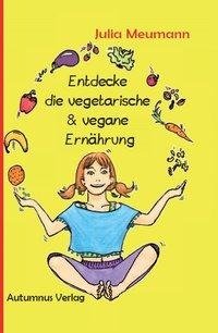 Entdecke die vegetarische & vegane Ernährung