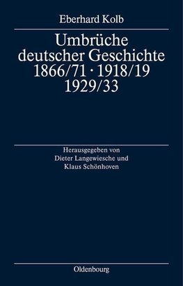 Umbrüche deutscher Geschichte 1866/71 - 1918/19 - 1929/33