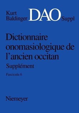 Kurt Baldinger: Dictionnaire onomasiologique de l'ancien occitan (DAO). Fascicule 6, Supplément