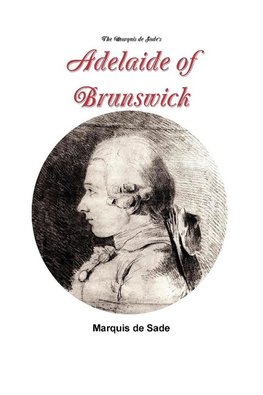 The Marquis de Sade's Adelaide of Brunswick