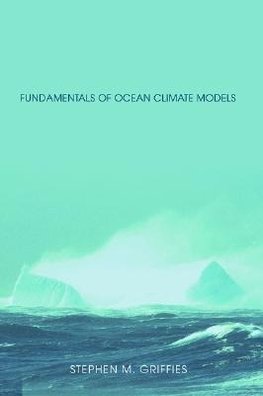 Griffies, S: Fundamentals of Ocean Climate Models