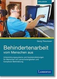 Behindertenarbeit vom Menschen aus: Personenzentriert, lebensweltbezogen, sozialraumorientiert