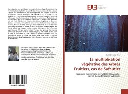 La multiplication végétative des Arbres Fruitiers, cas de Safoutier