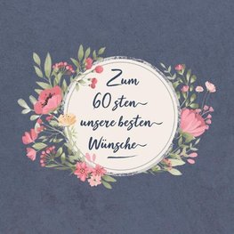 Zum 60 Sten Unsere Besten Wünsche: Gästebuch Zum Geburtstag Für Einen Ganz Besonderen Jahrgang - Wir Wünschen Dir Alles Gute Zum 60. Ehrentag - Unsere