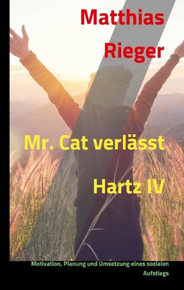 Mr. Cat verlässt Hartz IV