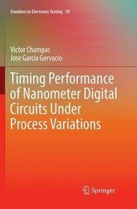 Timing Performance of Nanometer Digital Circuits Under Process Variations