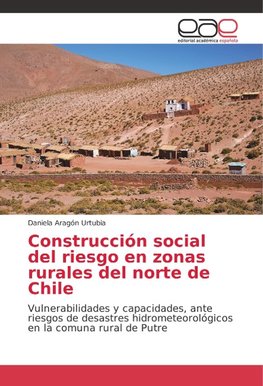 Construcción social del riesgo en zonas rurales del norte de Chile