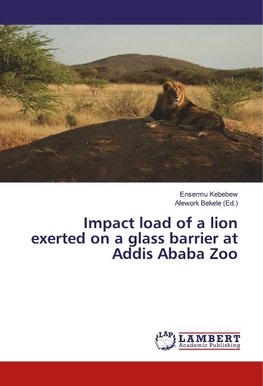 Impact load of a lion exerted on a glass barrier at Addis Ababa Zoo