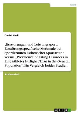 "Essstörungen und Leistungssport. Essstörungsspezifische Merkmale bei Sportlerinnen ästhetischer Sportarten" versus "Prevalence of Eating Disorders in Elite Athletes Is Higher Than in the General Population". Ein Vergleich beider Studien