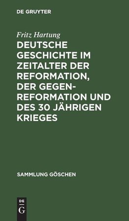 Deutsche Geschichte im Zeitalter der Reformation, der Gegenreformation und des 30 jährigen Krieges