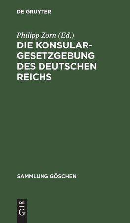 Die Konsulargesetzgebung des Deutschen Reichs