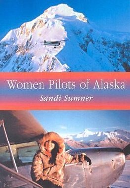 Sumner, S:  Women Pilots of Alaska