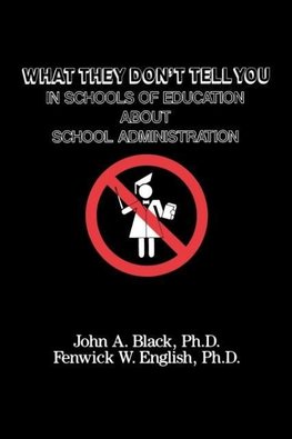 What They Don't Tell You in Schools of Education about School Administration