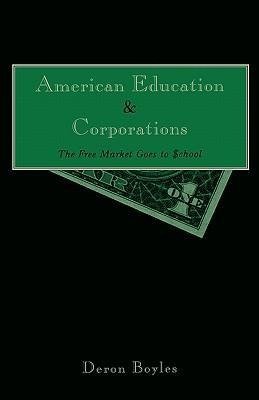 Boyles, D: American Education and Corporations