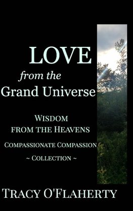 LOVE from the Grand Universe ~ Wisdom from the Heavens