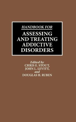 Handbook for Assessing and Treating Addictive Disorders