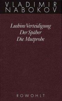 Gesammelte Werke 02. Frühe Romane 2. Lushins Verteidigung. Der Späher. Die Mutprobe