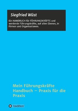 Mein Führungskräfte Handbuch - Praxis für die Praxis