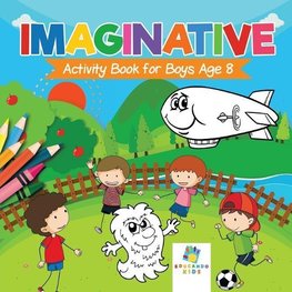 Imaginative Activity Book for Boys Age 8