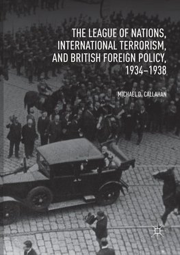 The League of Nations, International Terrorism, and British Foreign Policy, 1934-1938