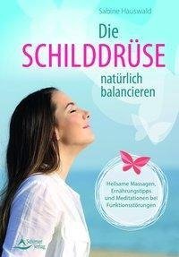 Die Schilddrüse natürlich balancieren