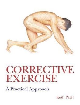 Patel, K: Corrective Exercise: A Practical Approach