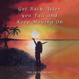 Get Back After You Fall and Keep Moving On