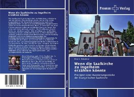 Wenn die Saalkirche zu Ingelheim erzählen könnte