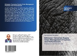 Ethiopian Tanneries Supply Chain Management Practices and Performances