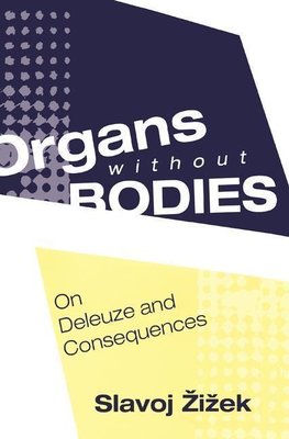 Zizek, S: Organs without Bodies